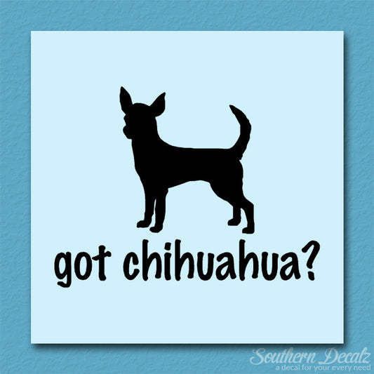 Got Chihuahua ? Dog Breed