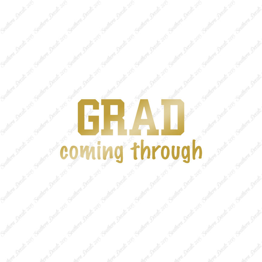 Grad Coming Through Graduate