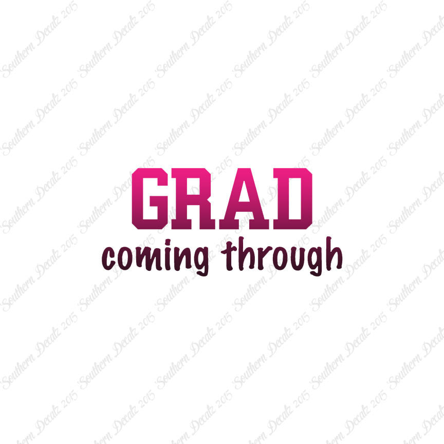 Grad Coming Through Graduate