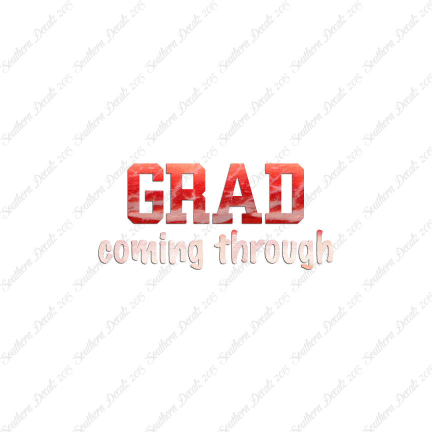 Grad Coming Through Graduate