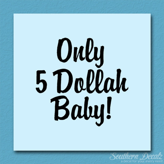 Only 5 Dollah Funny Text