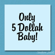 Only 5 Dollah Funny Text