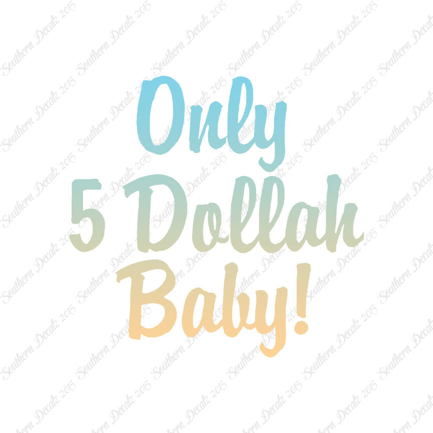 Only 5 Dollah Funny Text