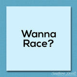 Wanna Race ?