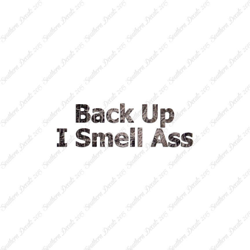 Back Up I Smell Ass