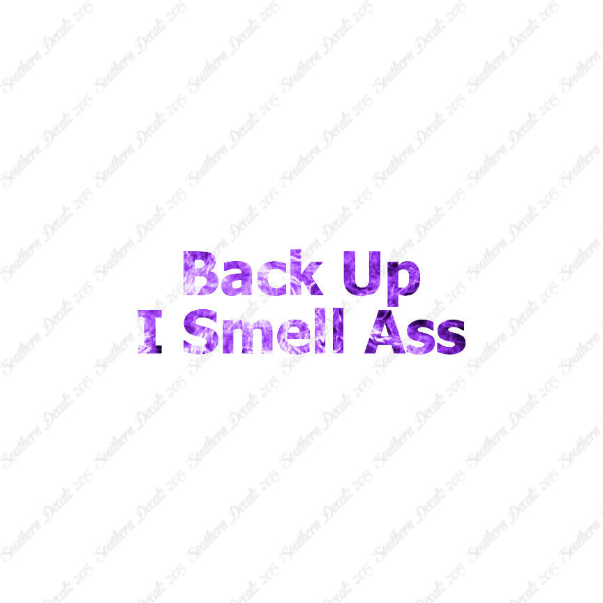 Back Up I Smell Ass