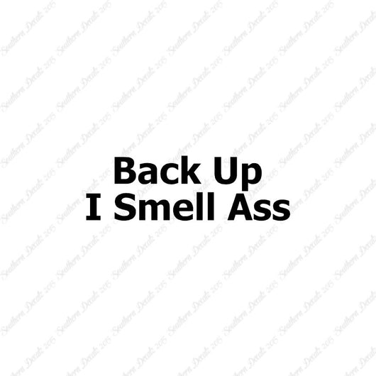 Back Up I Smell Ass
