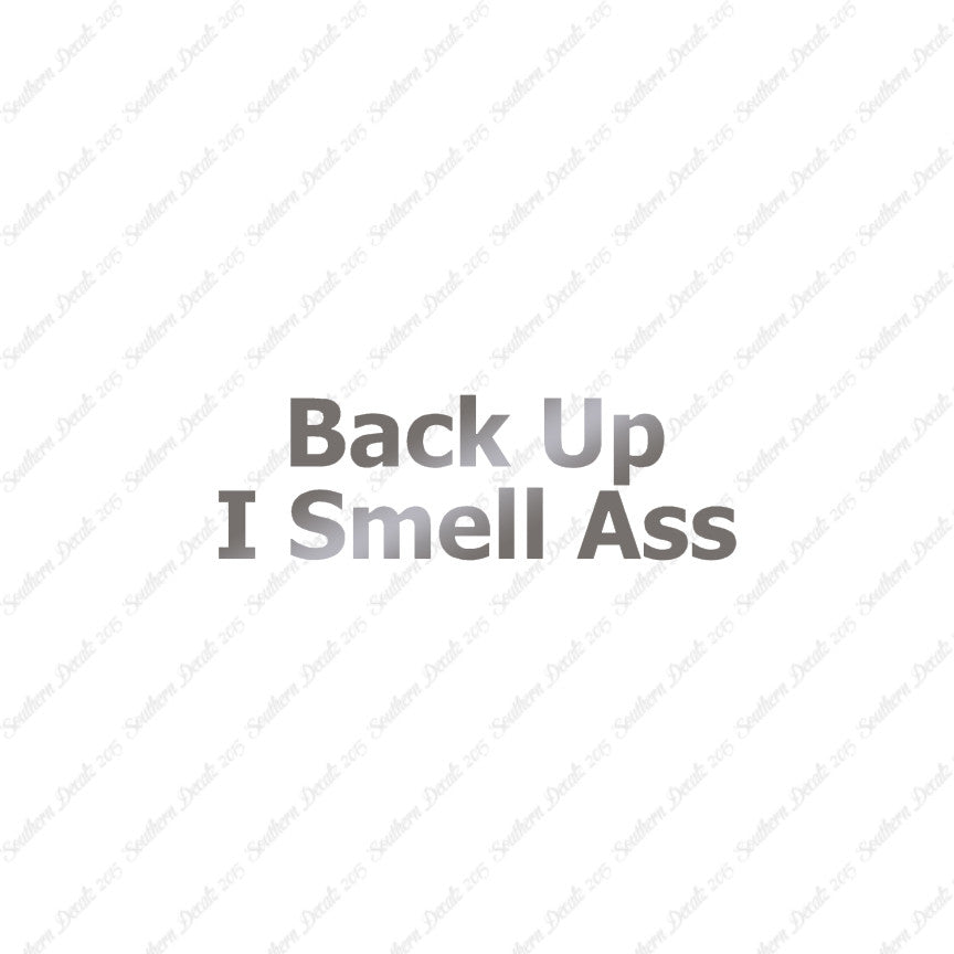 Back Up I Smell Ass