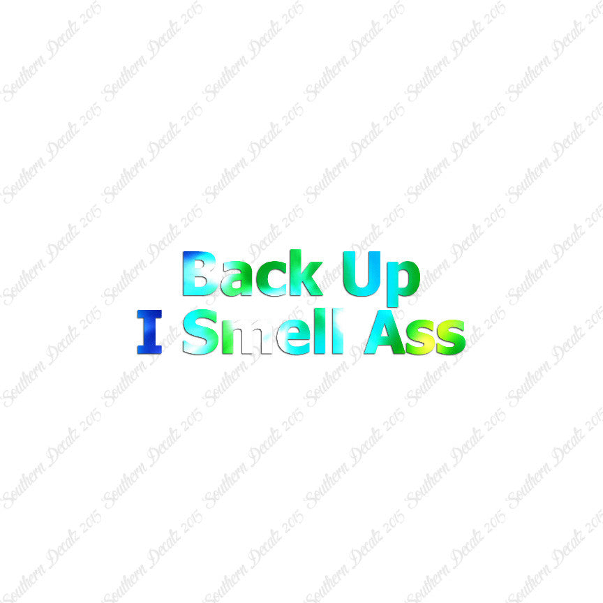 Back Up I Smell Ass