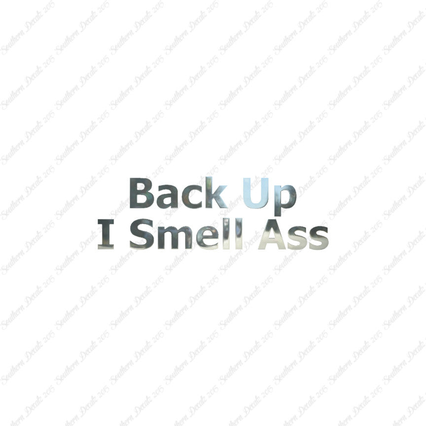 Back Up I Smell Ass