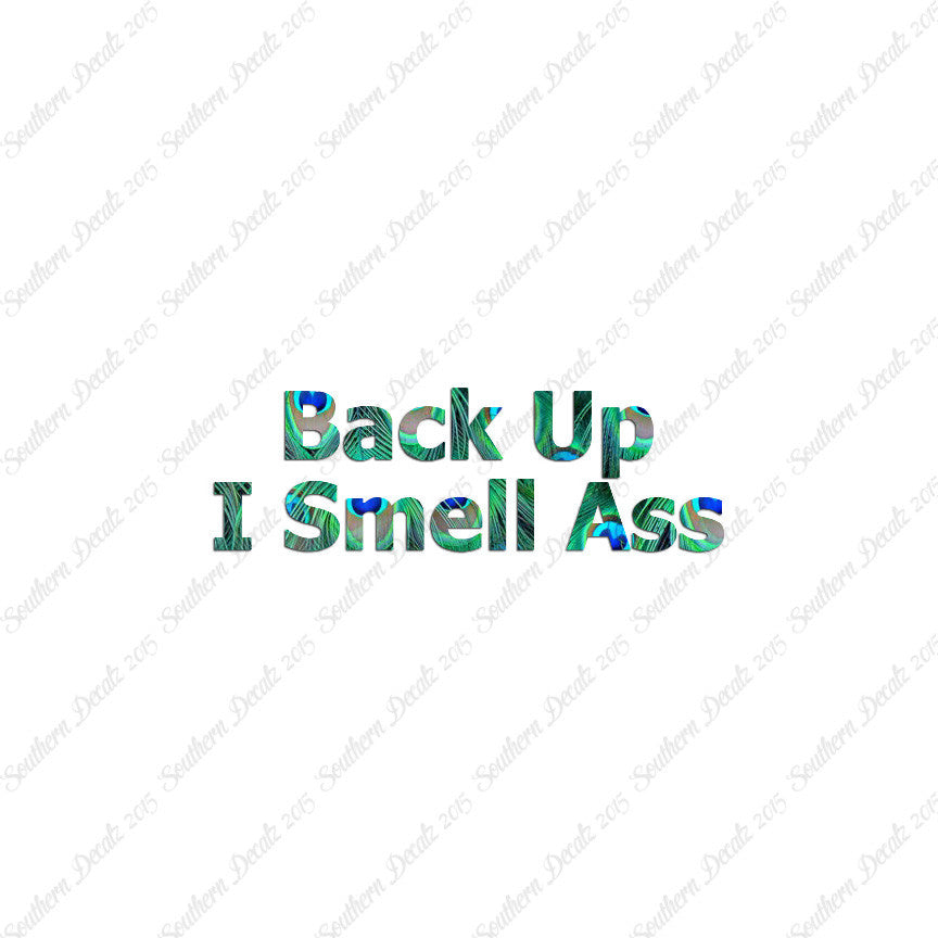 Back Up I Smell Ass