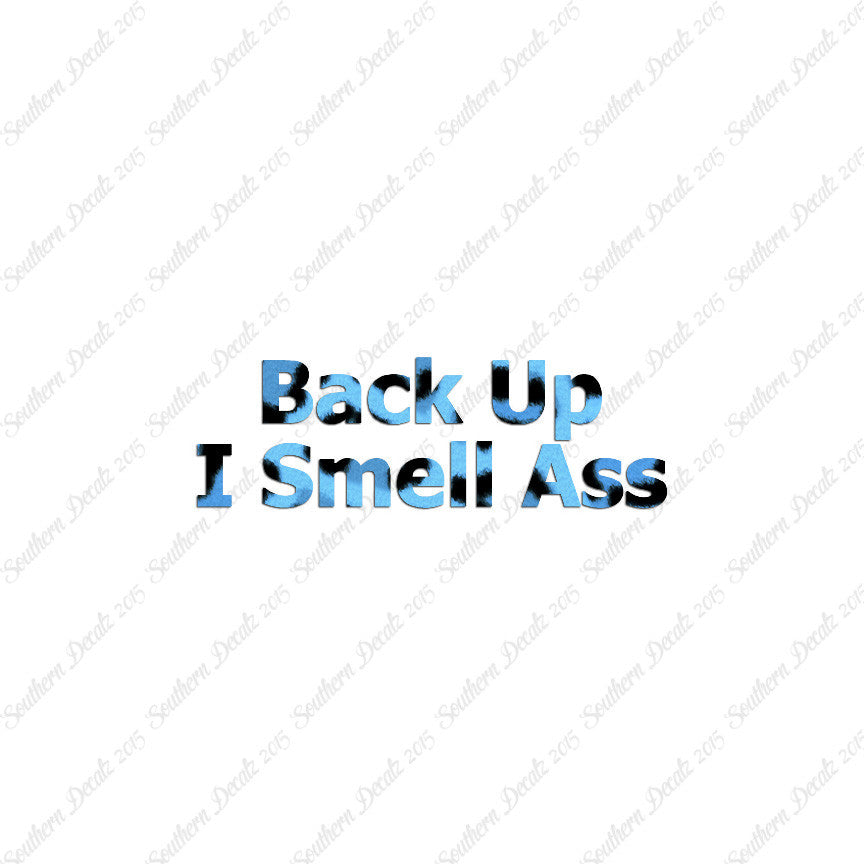 Back Up I Smell Ass