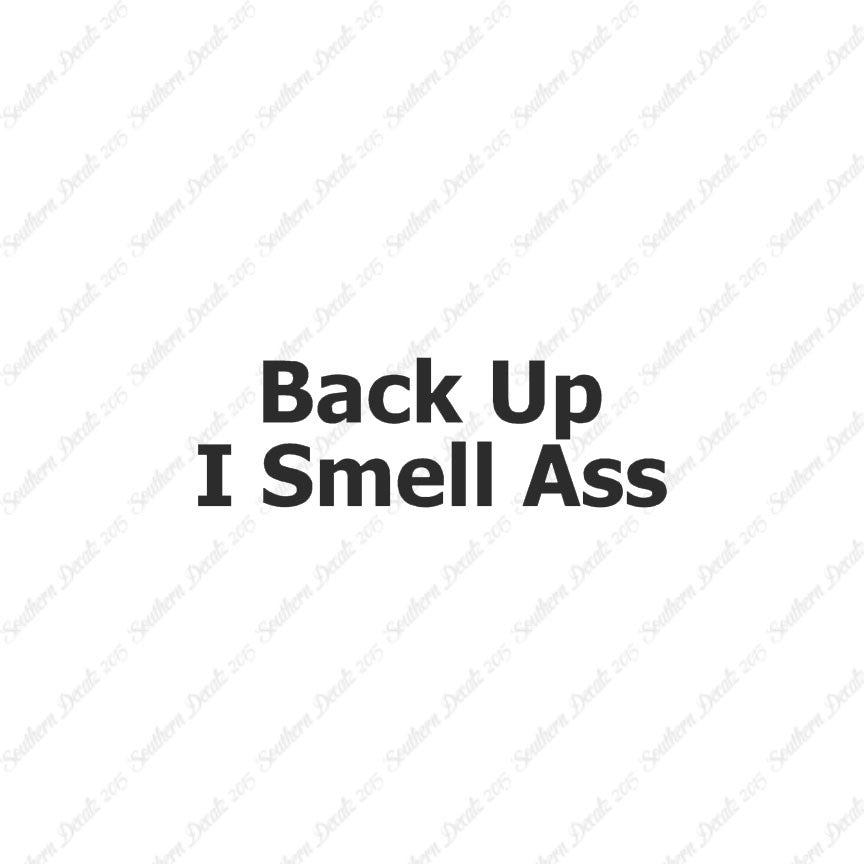 Back Up I Smell Ass