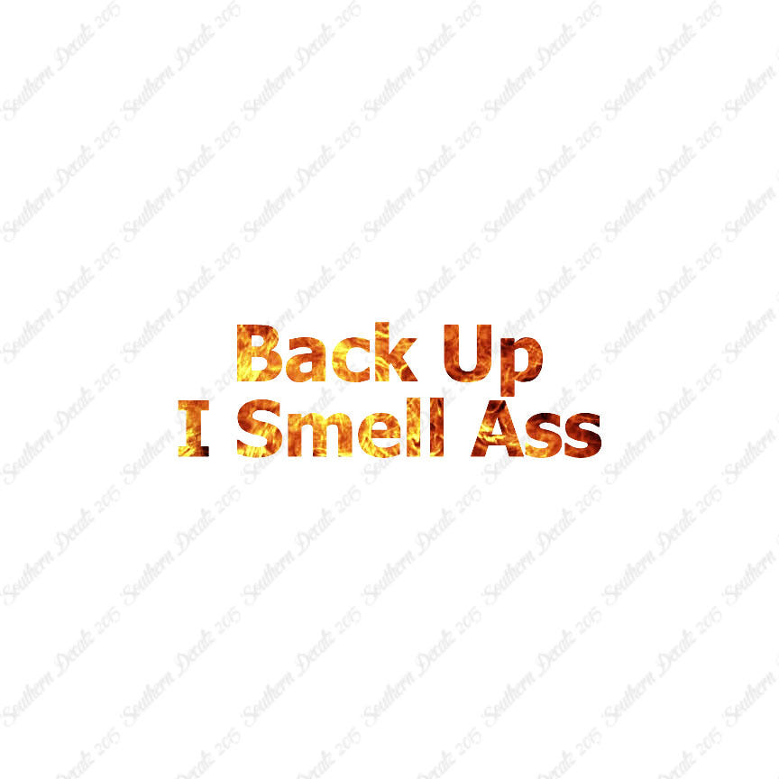 Back Up I Smell Ass