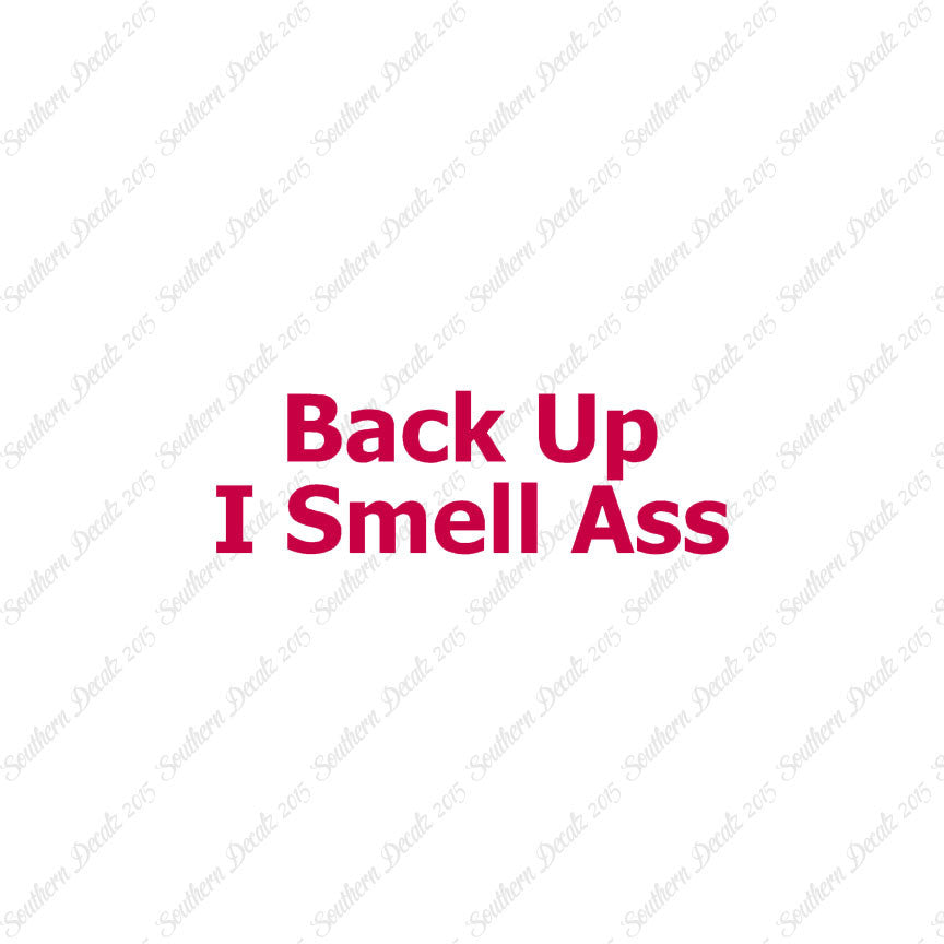 Back Up I Smell Ass
