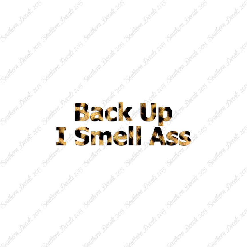 Back Up I Smell Ass