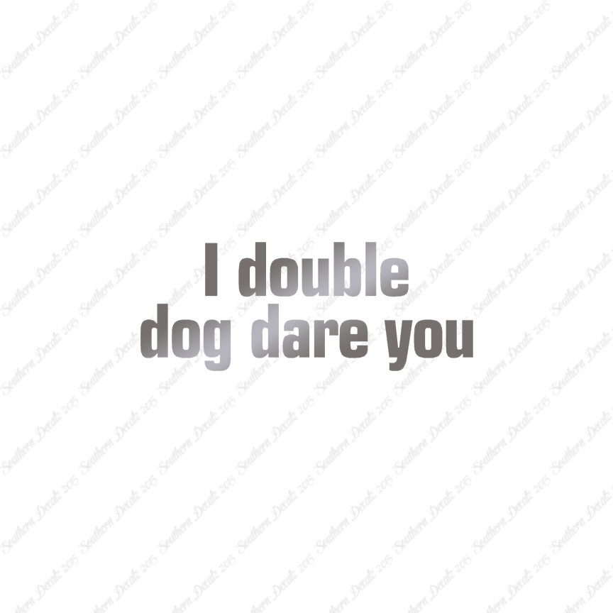Double Dog Dare You