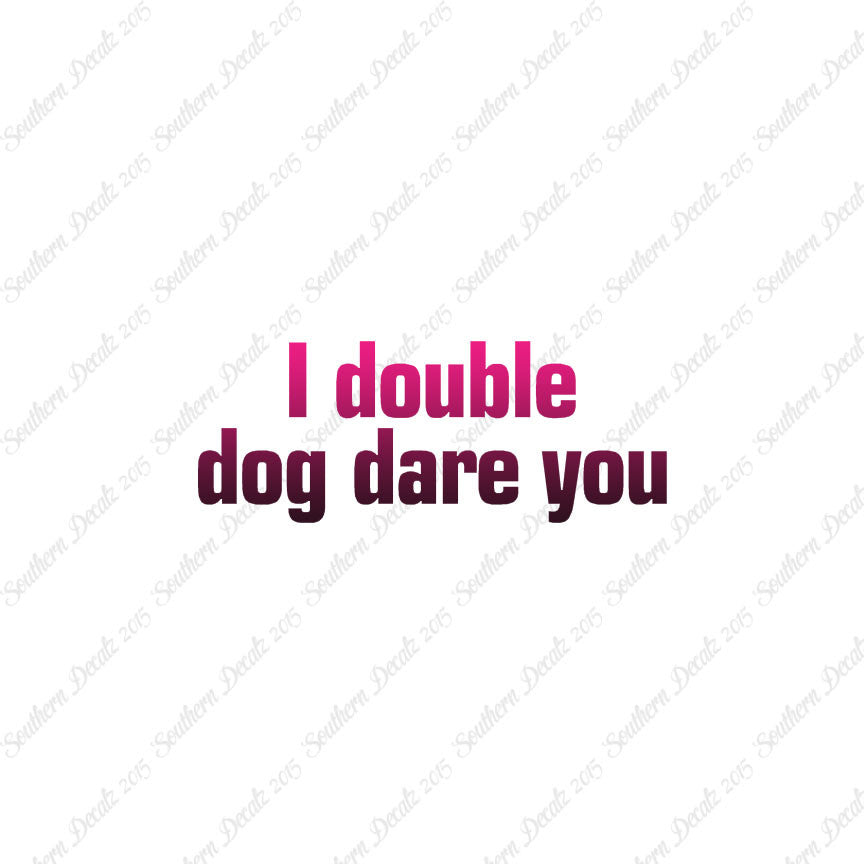 Double Dog Dare You