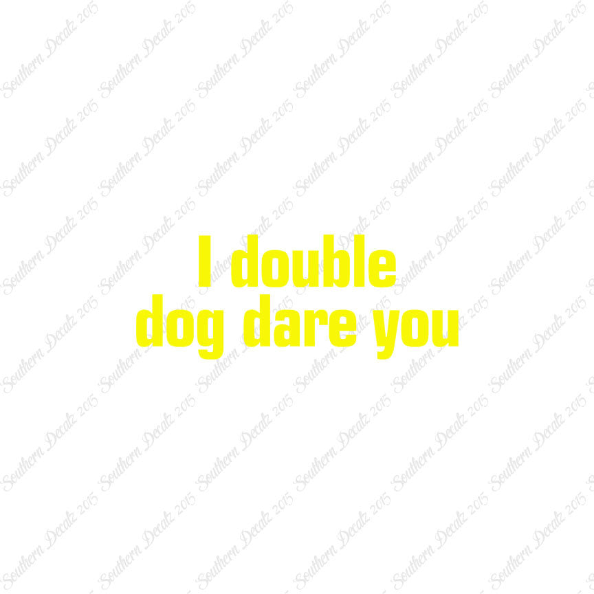 Double Dog Dare You