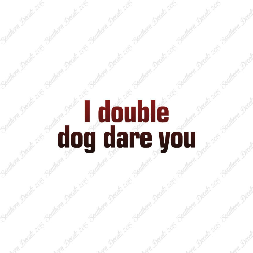 Double Dog Dare You