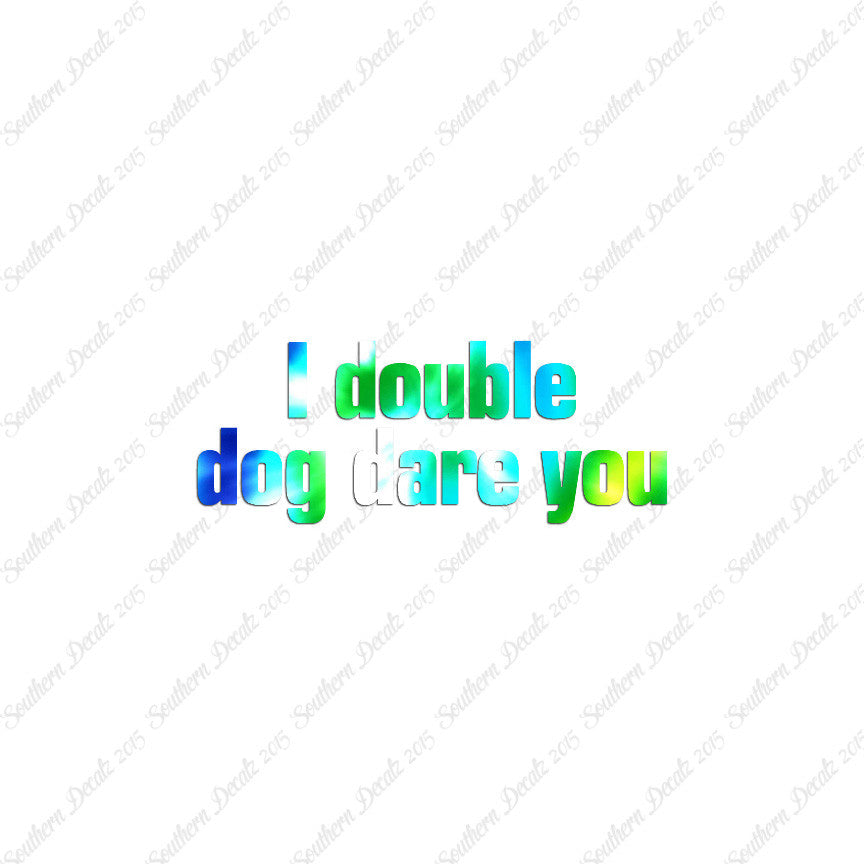 Double Dog Dare You