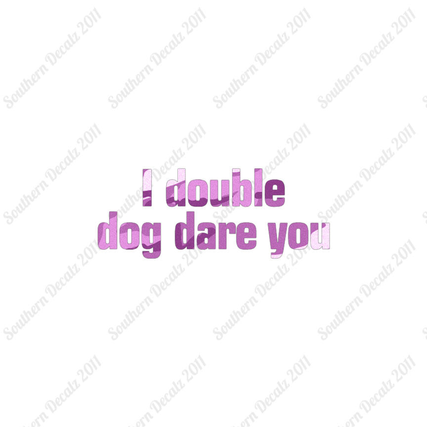 Double Dog Dare You