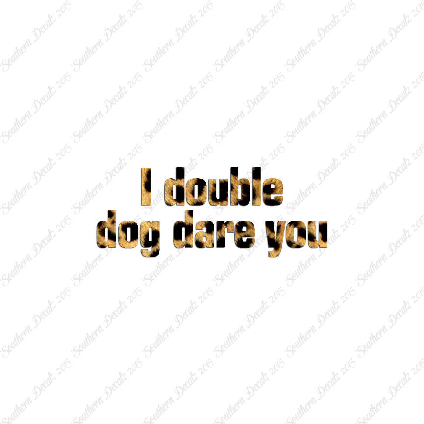 Double Dog Dare You