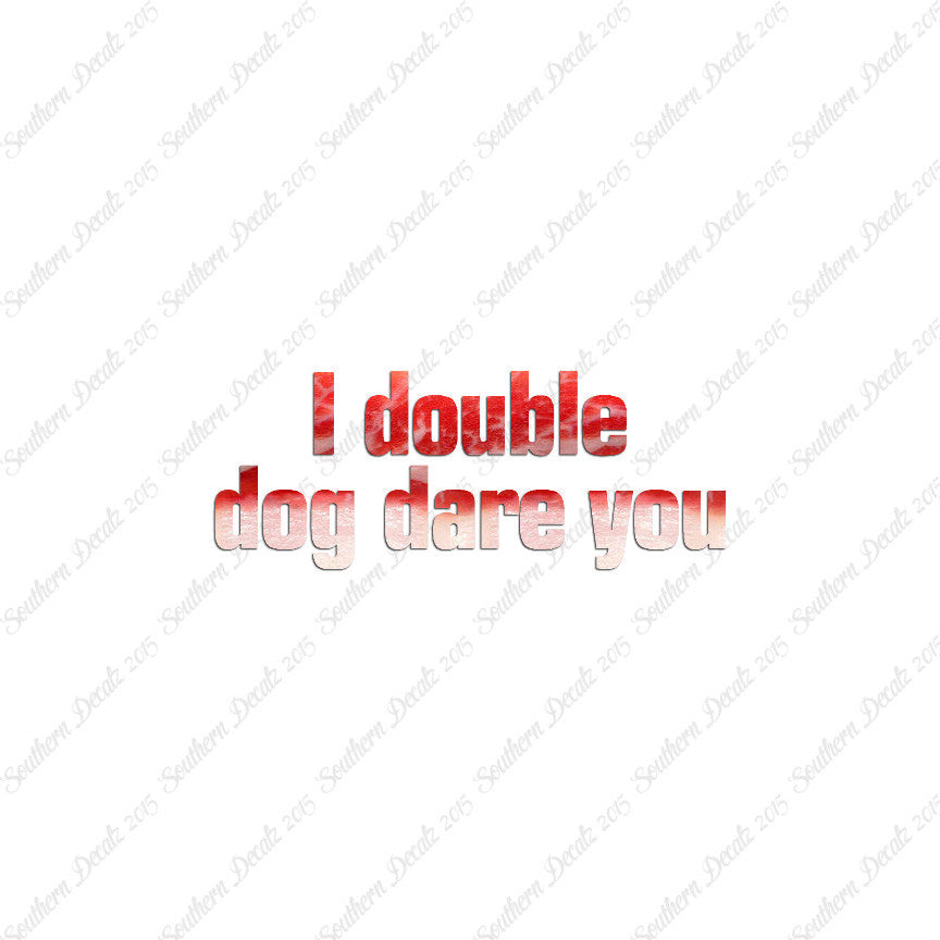 Double Dog Dare You