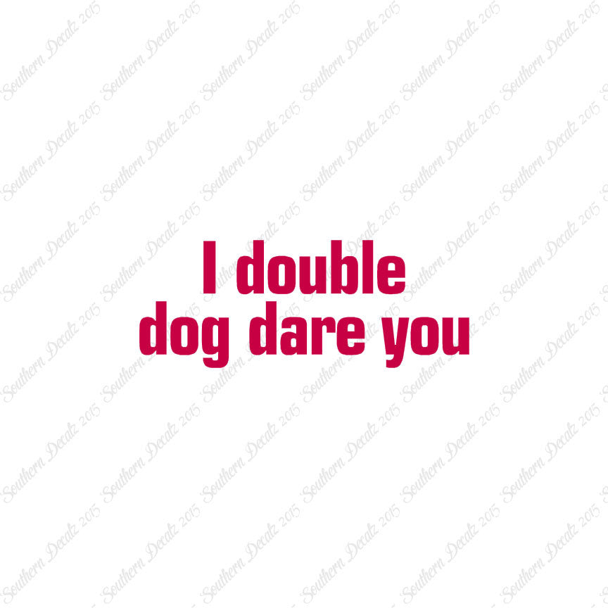 Double Dog Dare You