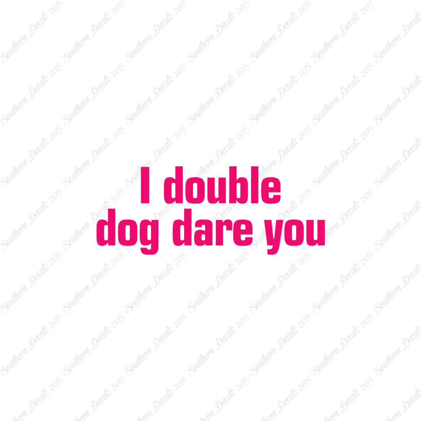 Double Dog Dare You