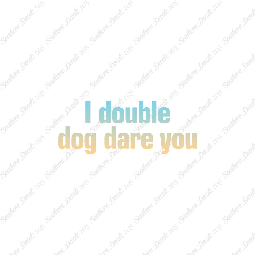 Double Dog Dare You