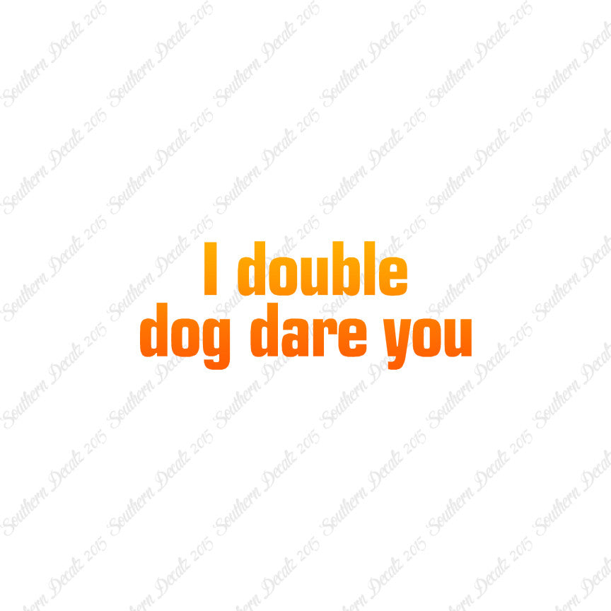Double Dog Dare You