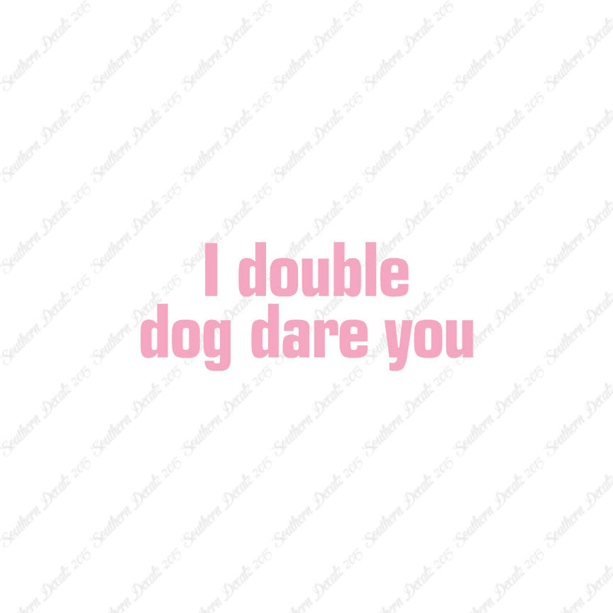 Double Dog Dare You