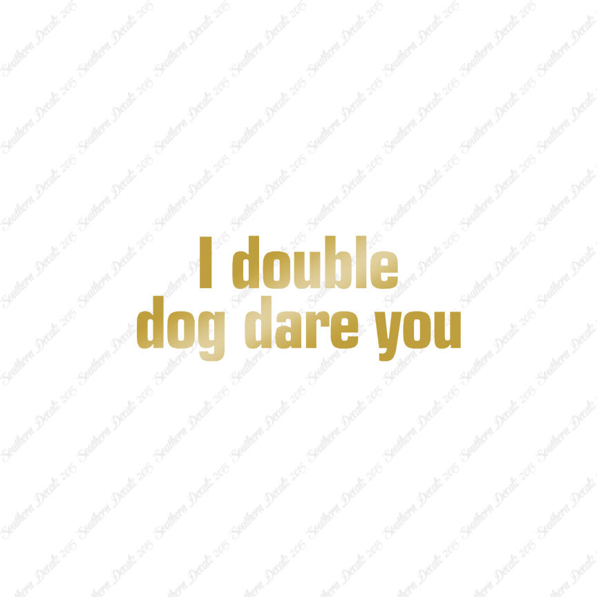 Double Dog Dare You