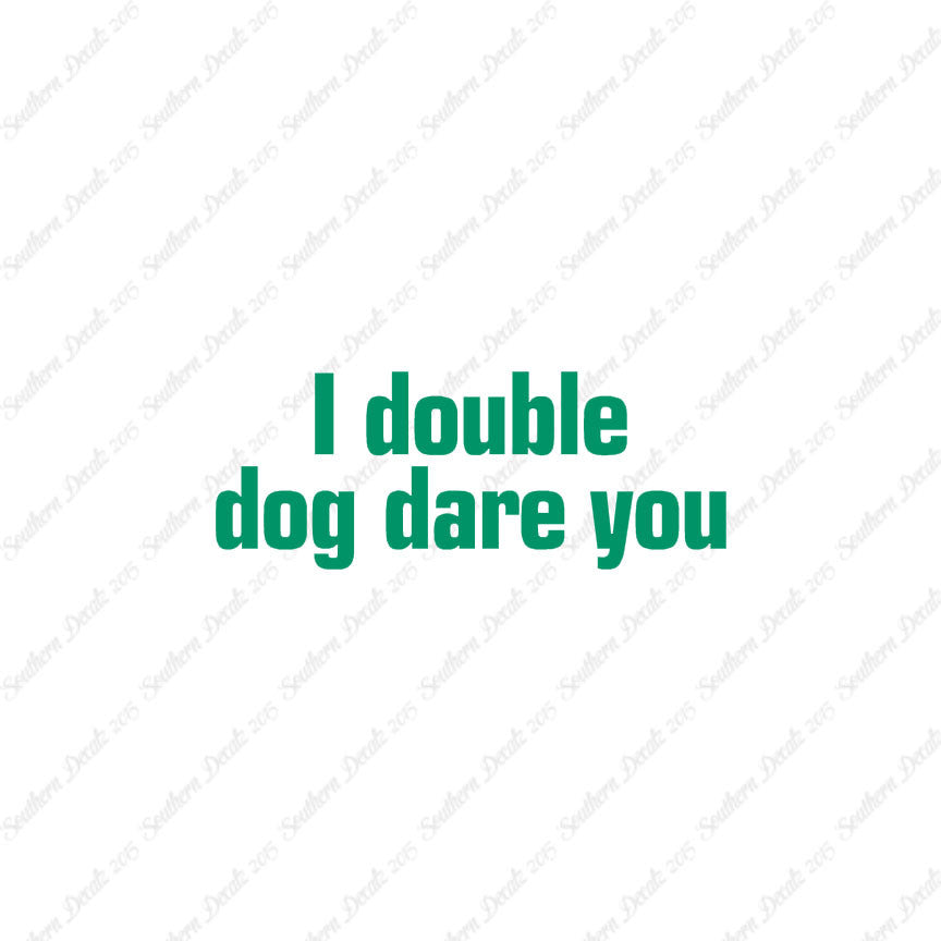 Double Dog Dare You