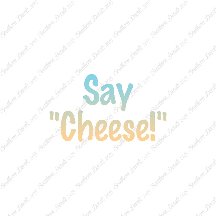 Say Cheese