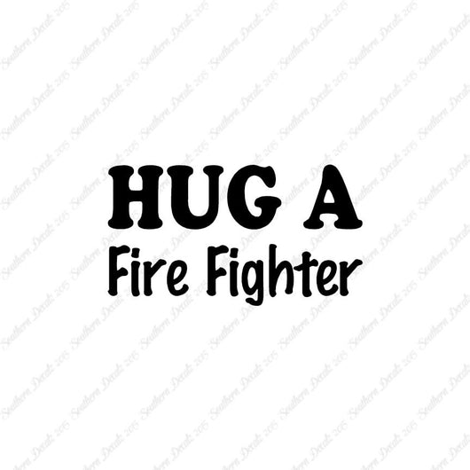 Hug A Fire Fighter