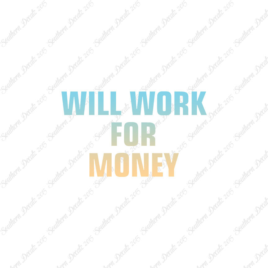 Will Work For Money