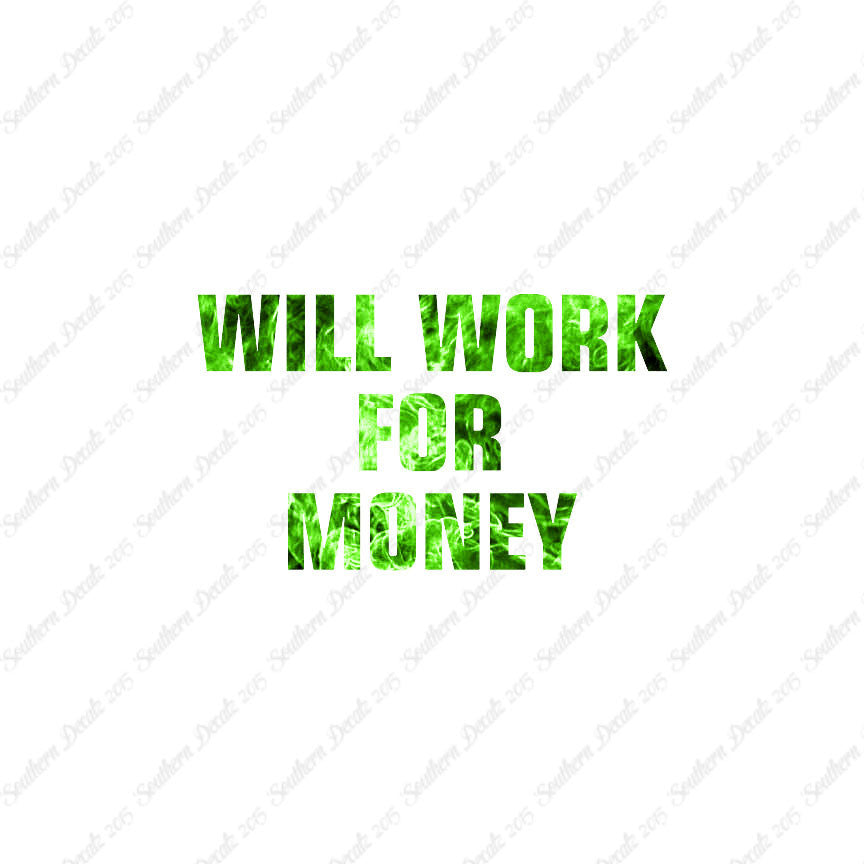 Will Work For Money