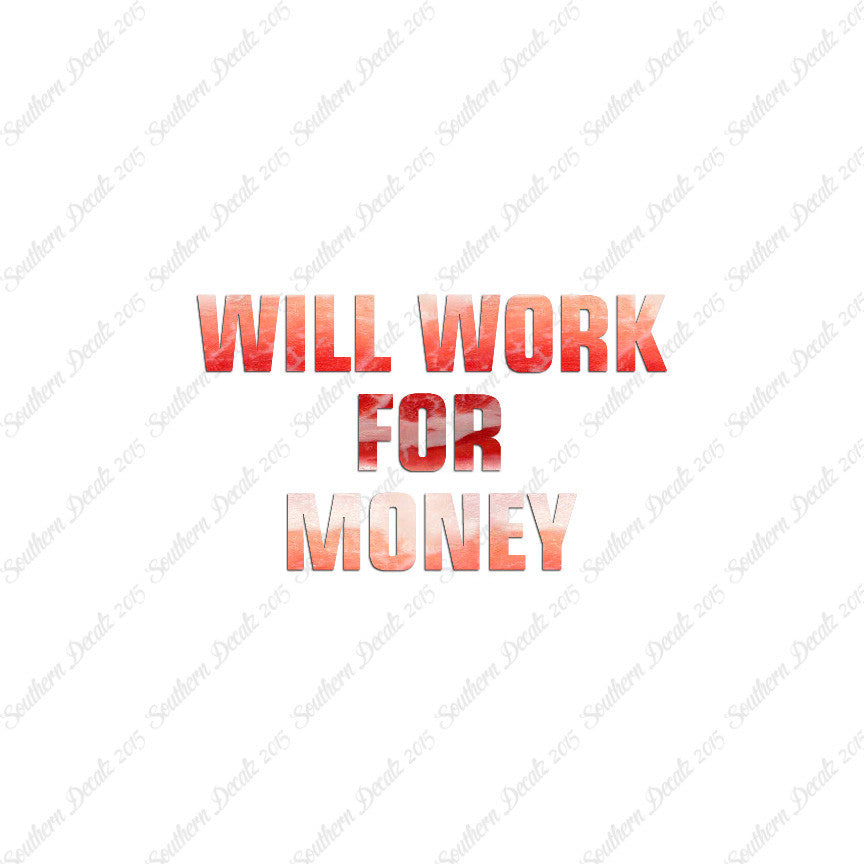 Will Work For Money