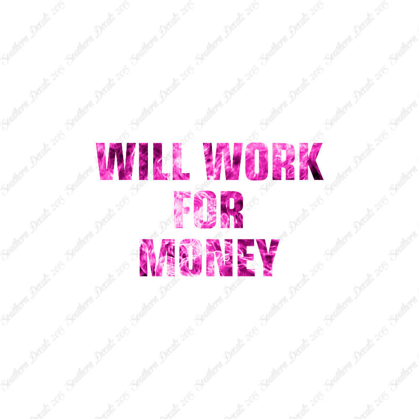 Will Work For Money