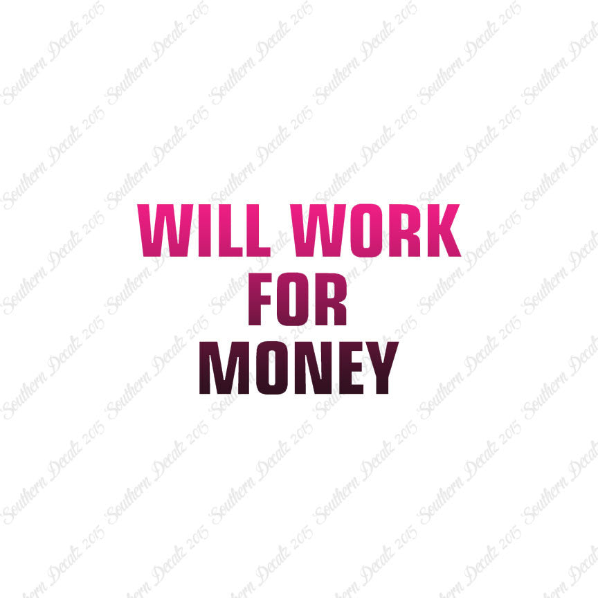 Will Work For Money