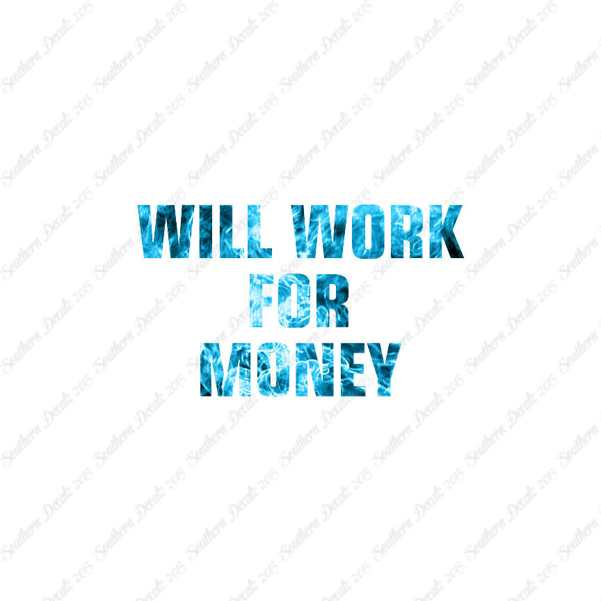 Will Work For Money