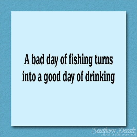 Bad Fishing Good Drinking