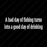 Bad Fishing Good Drinking
