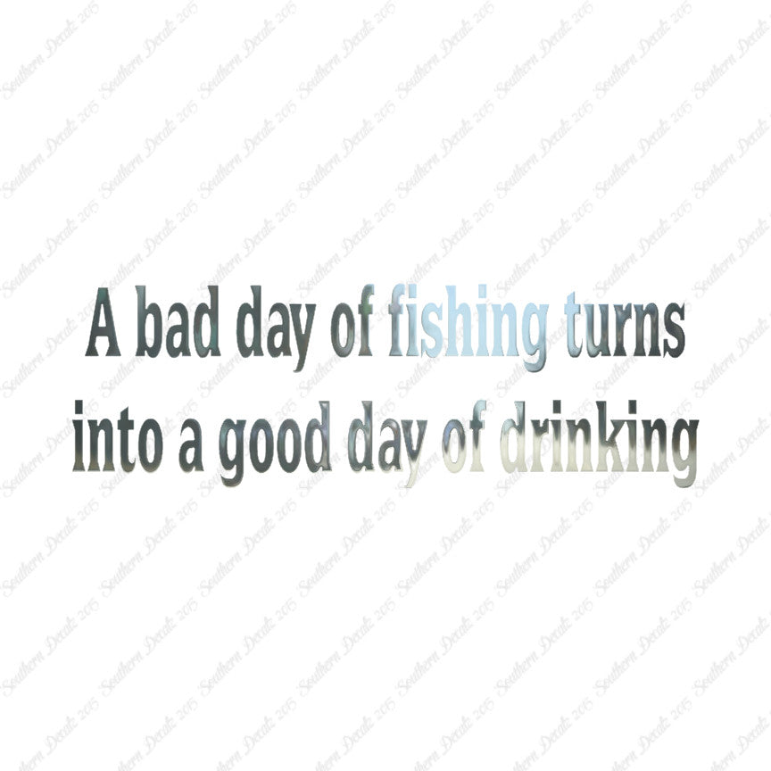 Bad Fishing Good Drinking