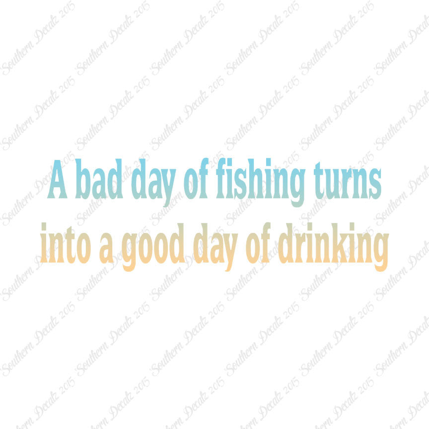 Bad Fishing Good Drinking