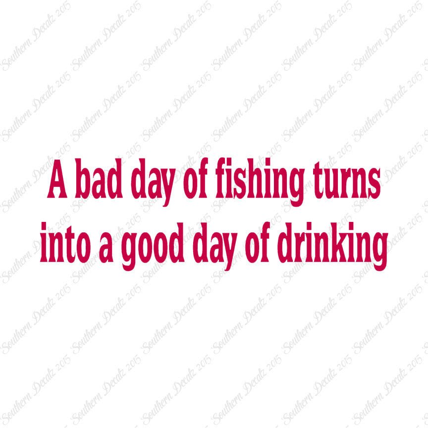 Bad Fishing Good Drinking