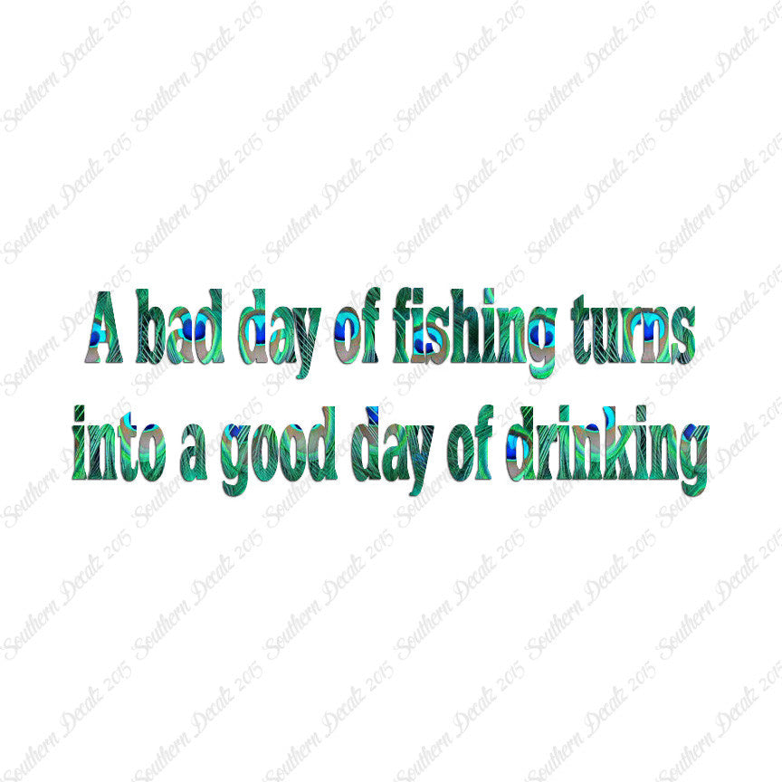 Bad Fishing Good Drinking