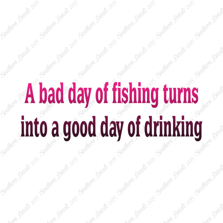 Bad Fishing Good Drinking